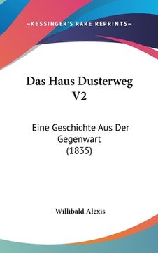 portada Das Haus Dusterweg V2: Eine Geschichte Aus Der Gegenwart (1835) (in German)
