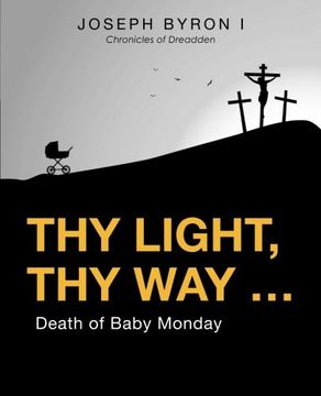 portada Thy Light, Thy Way ...: Death of Baby Monday