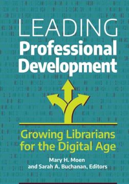 portada Leading Professional Development: Growing Librarians for the Digital age (en Inglés)