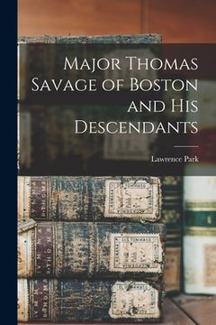 portada Major Thomas Savage of Boston and his Descendants (en Inglés)