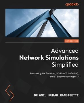 portada Advanced Network Simulations Simplified: Practical guide for wired, Wi-Fi (802.11n/ac/ax), and LTE networks using ns-3 (en Inglés)