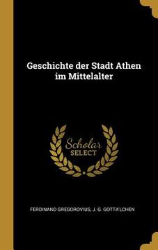 portada Geschichte der Stadt Athen im Mittelalter (in German)