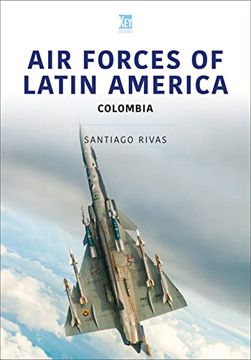 portada Air Forces of Latin America: Colombia (Air Forces Series) (en Inglés)