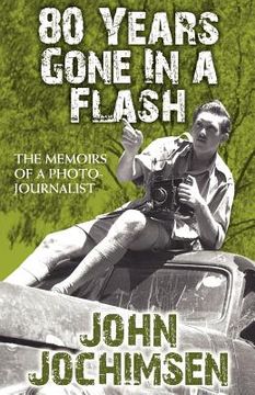 portada 80 years gone in a flash - the memoirs of a photojournalist