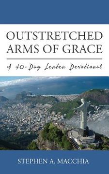 portada Outstretched Arms of Grace: A 40-Day Lenten Devotional (en Inglés)