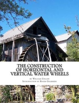 portada The Construction of Horizontal and Vertical Water Wheels (en Inglés)