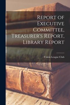 portada Report of Executive Committee, Treasurer's Report, Library Report