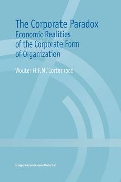 portada The Corporate Paradox: Economic Realities of the Corporate Form of Organization (en Inglés)