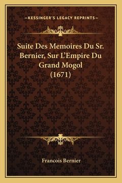 portada Suite Des Memoires Du Sr. Bernier, Sur L'Empire Du Grand Mogol (1671) (in French)