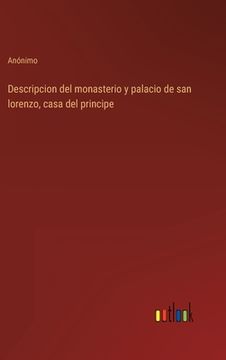 portada Descripcion del monasterio y palacio de san lorenzo, casa del principe