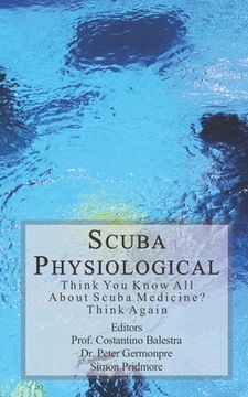 portada Scuba Physiological: Think You Know All About Scuba Medicine? Think again! (in English)
