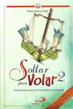portada Soltar Para Volar 2: Terapias Para Sanar los Desórdenes Emocionales (in Spanish)