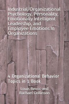 portada Industrial/Organizational Psychology, Personality, Emotionally Intelligent Leadership, and Employee Emotions In Organizations: 4 Organizational Behavi (en Inglés)