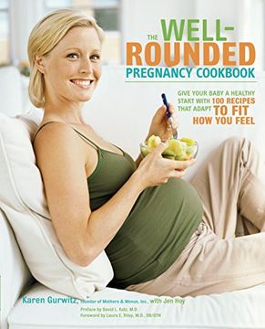 portada The Well-Rounded Pregnancy Cookbook: Give Your Baby a Healthy Start With 100 Recipes That Adapt to fit how you Feel 