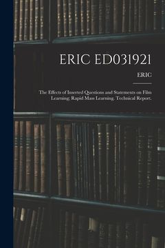 portada Eric Ed031921: The Effects of Inserted Questions and Statements on Film Learning; Rapid Mass Learning. Technical Report. (in English)