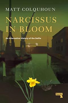 portada Narcissus in Bloom: An Alternative History of the Selfie (in English)
