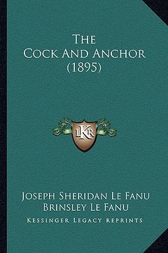 portada the cock and anchor (1895) the cock and anchor (1895) (en Inglés)