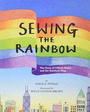 portada Sewing the Rainbow: A Story About Gilbert Baker (en Inglés)