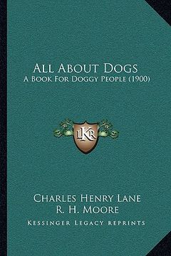 portada all about dogs: a book for doggy people (1900)
