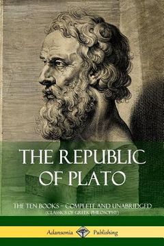 portada The Republic of Plato: The Ten Books - Complete and Unabridged (Classics of Greek Philosophy) (in English)