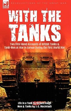 portada with the tanks: two first-hand accounts of british tanks & tank-men at war in europe during the first world war---life in a tank by ri