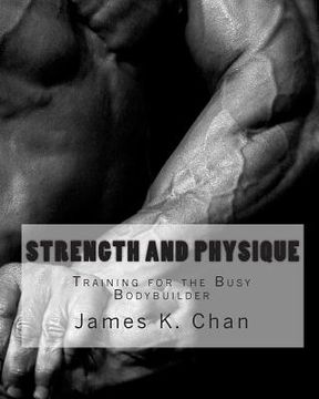 portada Strength and Physique: Training for the Busy Bodybuilder (en Inglés)
