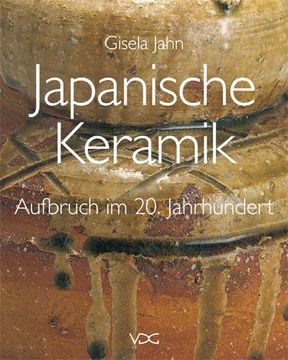 portada Japanische Keramik - Aufbruch im 20. Jahrhundert: Bildung von Tradition, Moderne und Individualität 1900-1945 (en Alemán)