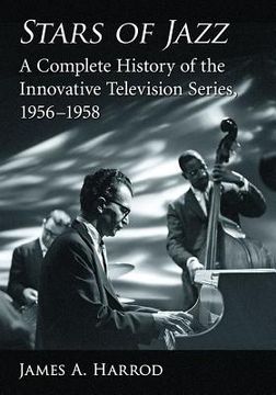 portada Stars of Jazz: A Complete History of the Innovative Television Series, 1956-1958 (en Inglés)