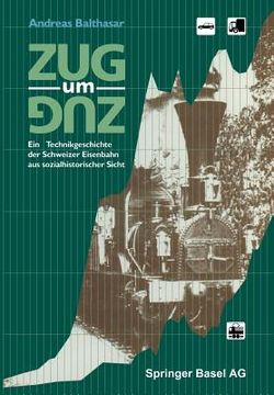 portada zug um zug: ansatze einer neuen technikgeschichte der schweizer eisenbahn (en Alemán)