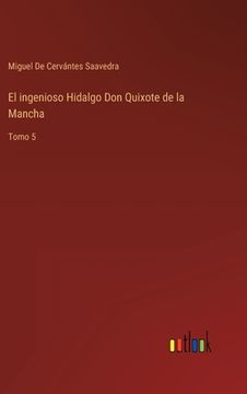 portada El Ingenioso Hidalgo don Quixote de la Mancha: Tomo 5 (in Spanish)