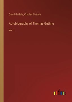 portada Autobiography of Thomas Guthrie: Vol. I (in English)