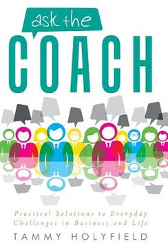 portada Ask the Coach: Practical Solutions to Everyday Challenges in Business and Life