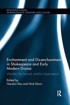 portada Enchantment and Dis-Enchantment in Shakespeare and Early Modern Drama: Wonder, the Sacred, and the Supernatural (Routledge Studies in Renaissance Literature and Culture) (en Anglais)