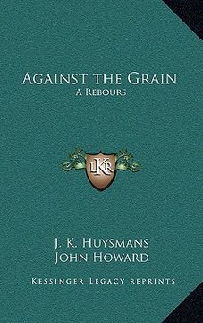 portada against the grain: a rebours (en Inglés)