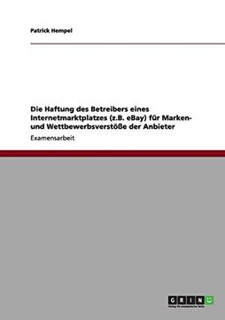 portada Die Haftung des Betreibers eines Internetmarktplatzes (z.B. eBay) für Marken- und Wettbewerbsverstöße der Anbieter (German Edition)