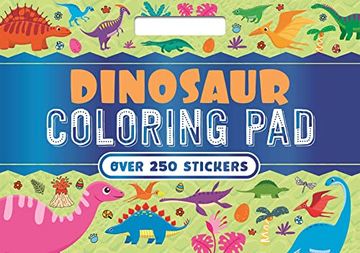 portada Dinosaur Coloring Pad: With Over 250 Amazing Stickers! (en Inglés)