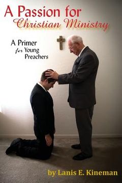 portada A Passion for Christian Ministry: A Primer for Young Preachers (en Inglés)