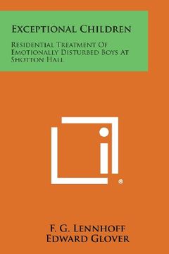 portada Exceptional Children: Residential Treatment of Emotionally Disturbed Boys at Shotton Hall