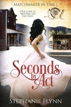portada Seconds to Act: A Steamy Time Travel Romance (en Inglés)