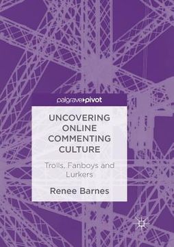 portada Uncovering Online Commenting Culture: Trolls, Fanboys and Lurkers (en Inglés)