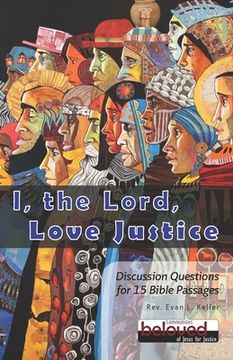 portada I the Lord Love Justice: Discussion Questions for 15 Bible Passages (en Inglés)