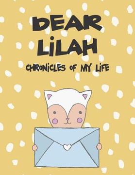 portada Dear Lilah, Chronicles of My Life: A Girl's Thoughts (en Inglés)