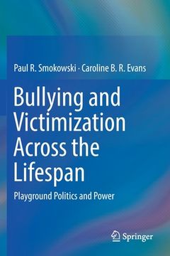 portada Bullying and Victimization Across the Lifespan: Playground Politics and Power (en Inglés)