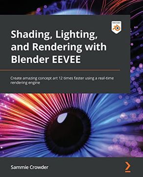 portada Shading, Lighting, and Rendering With Blender Eevee: Create Amazing Concept art 12 Times Faster Using a Real-Time Rendering Engine (en Inglés)