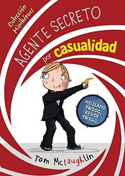 portada Minihéroes, 1. Agente Secreto por Casualidad (Castellano - a Partir de 10 Años - Personajes y Series - Minihéroes) (in Spanish)