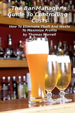 portada the bar manager's guide to controlling costs: how to eliminate theft and waste (in English)