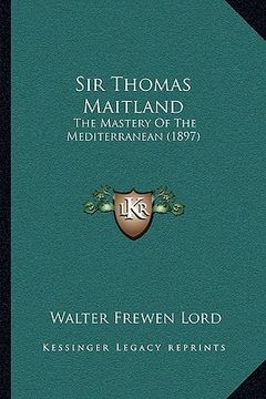 portada sir thomas maitland: the mastery of the mediterranean (1897)