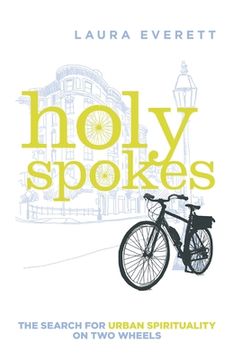 portada Holy Spokes: The Search for Urban Spirituality on two Wheels (in English)