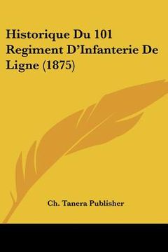 portada Historique Du 101 Regiment D'Infanterie De Ligne (1875) (en Francés)