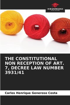 portada The Constitutional Non Reception of Art. 7, Decree Law Number 3931/41 (en Inglés)